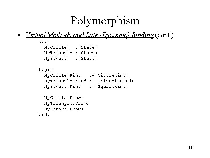Polymorphism • Virtual Methods and Late (Dynamic) Binding (cont. ) var My. Circle :