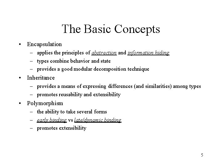 The Basic Concepts • Encapsulation – applies the principles of abstraction and information hiding