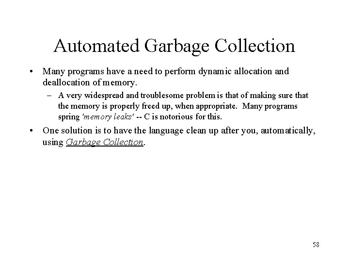 Automated Garbage Collection • Many programs have a need to perform dynamic allocation and