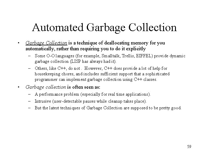 Automated Garbage Collection • Garbage Collection is a technique of deallocating memory for you