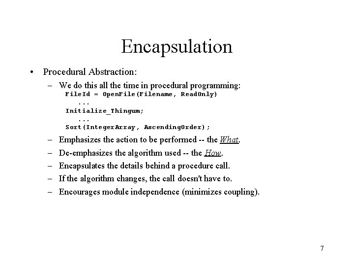 Encapsulation • Procedural Abstraction: – We do this all the time in procedural programming: