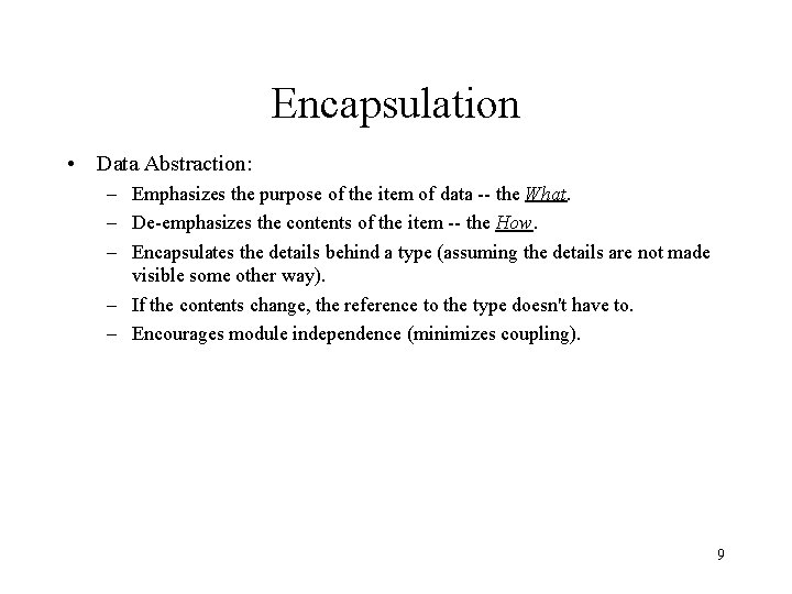 Encapsulation • Data Abstraction: – Emphasizes the purpose of the item of data --