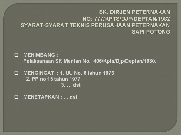 SK. DIRJEN PETERNAKAN NO: 777/KPTS/DJP/DEPTAN/1982 SYARAT-SYARAT TEKNIS PERUSAHAAN PETERNAKAN SAPI POTONG q MENIMBANG :