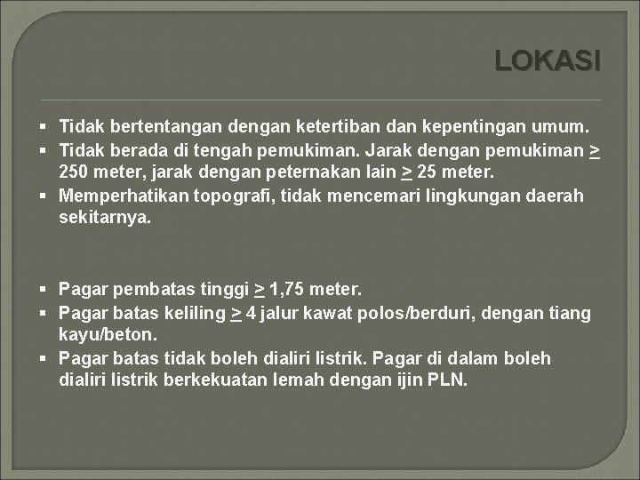 LOKASI § Tidak bertentangan dengan ketertiban dan kepentingan umum. § Tidak berada di tengah