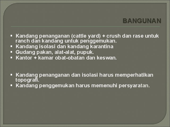 BANGUNAN § Kandang penanganan (cattle yard) + crush dan rase untuk ranch dan kandang