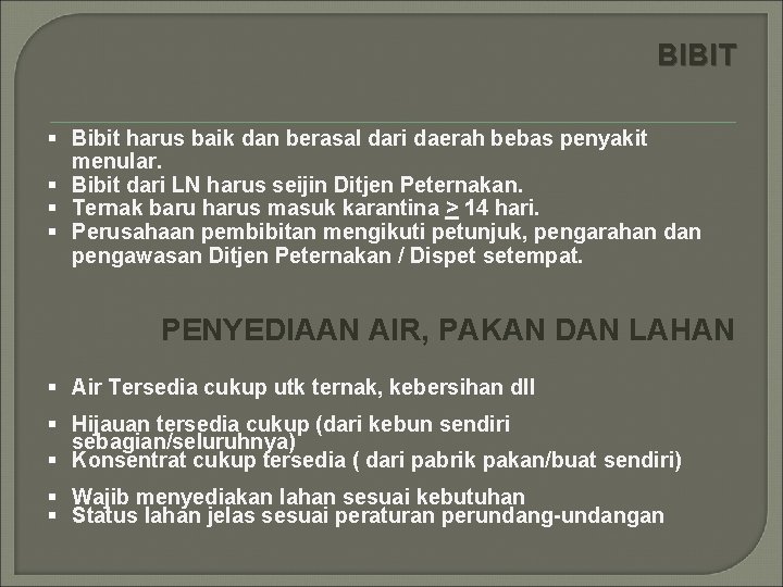 BIBIT § Bibit harus baik dan berasal dari daerah bebas penyakit menular. § Bibit
