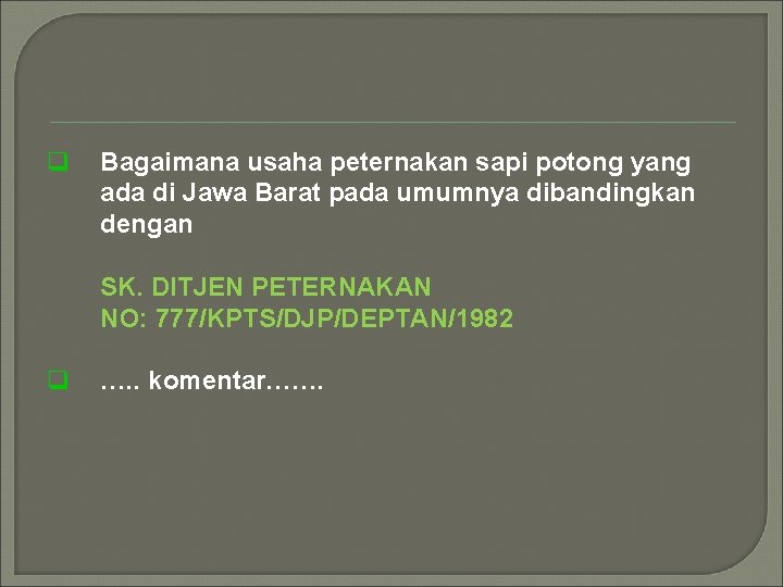 q Bagaimana usaha peternakan sapi potong yang ada di Jawa Barat pada umumnya dibandingkan