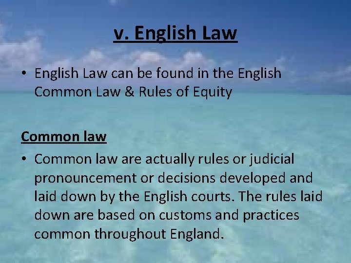 v. English Law • English Law can be found in the English Common Law