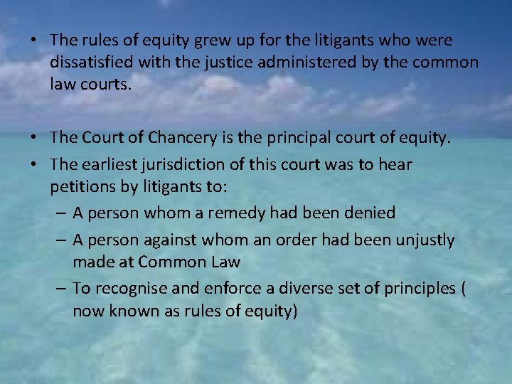  • The rules of equity grew up for the litigants who were dissatisfied