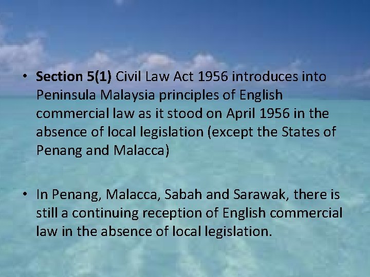  • Section 5(1) Civil Law Act 1956 introduces into Peninsula Malaysia principles of