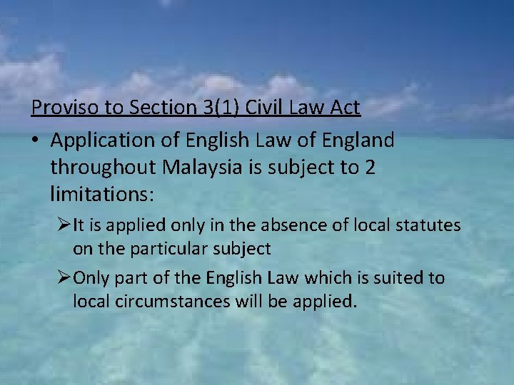 Proviso to Section 3(1) Civil Law Act • Application of English Law of England