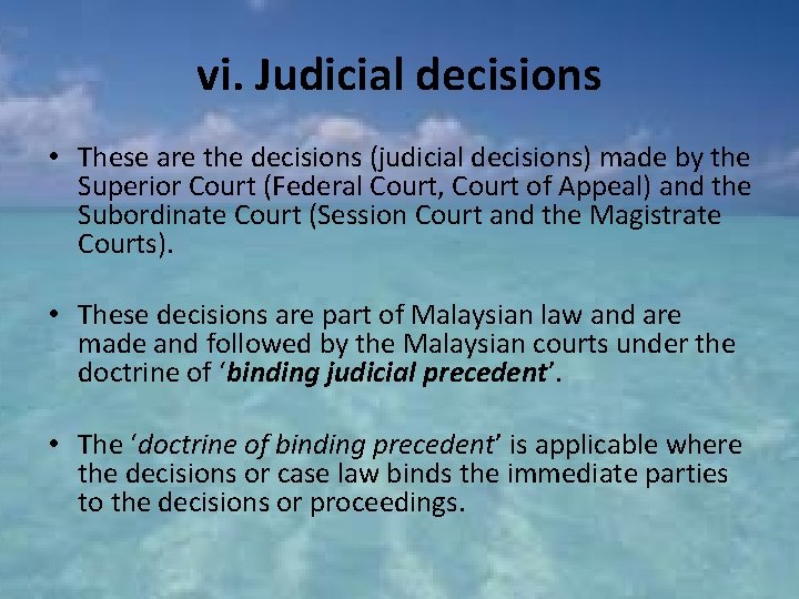 vi. Judicial decisions • These are the decisions (judicial decisions) made by the Superior