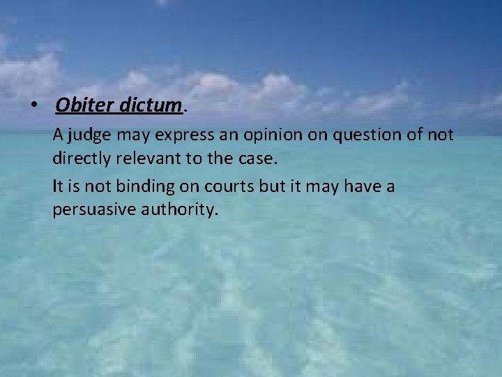  • Obiter dictum. A judge may express an opinion on question of not