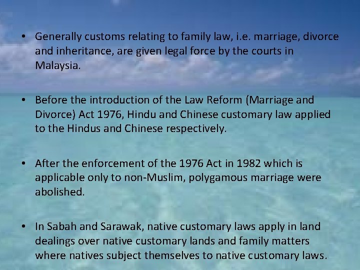  • Generally customs relating to family law, i. e. marriage, divorce and inheritance,