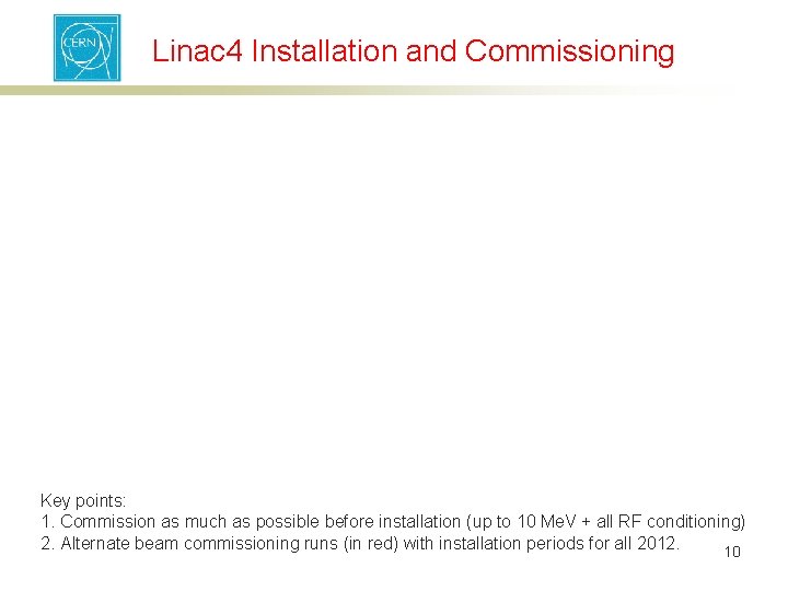 Linac 4 Installation and Commissioning Key points: 1. Commission as much as possible before
