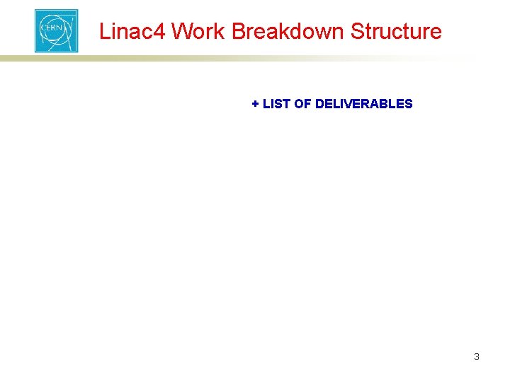 Linac 4 Work Breakdown Structure + LIST OF DELIVERABLES 3 