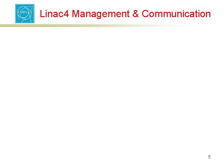 Linac 4 Management & Communication 5 