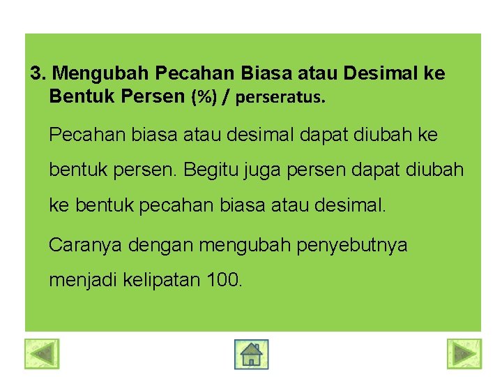 3. Mengubah Pecahan Biasa atau Desimal ke Bentuk Persen (%) / perseratus. Pecahan biasa