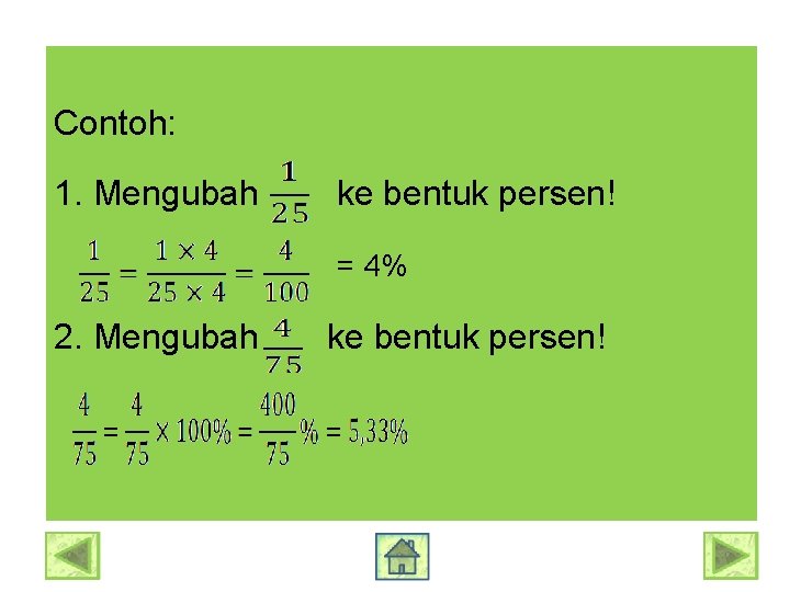 Contoh: 1. Mengubah ke bentuk persen! = 4% 2. Mengubah ke bentuk persen! 