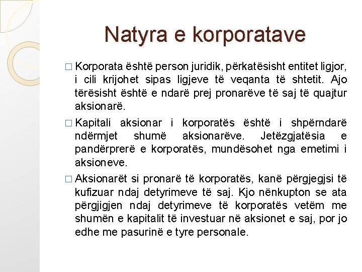 Natyra e korporatave � Korporata është person juridik, përkatësisht entitet ligjor, i cili krijohet