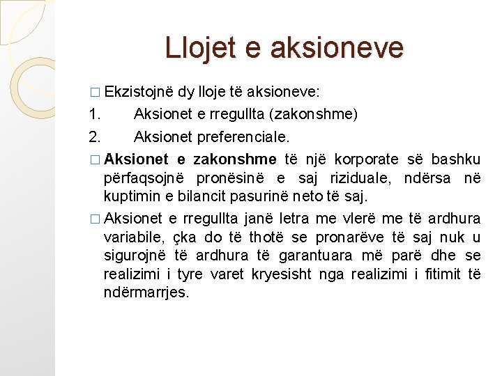 Llojet e aksioneve � Ekzistojnë dy lloje të aksioneve: 1. Aksionet e rregullta (zakonshme)