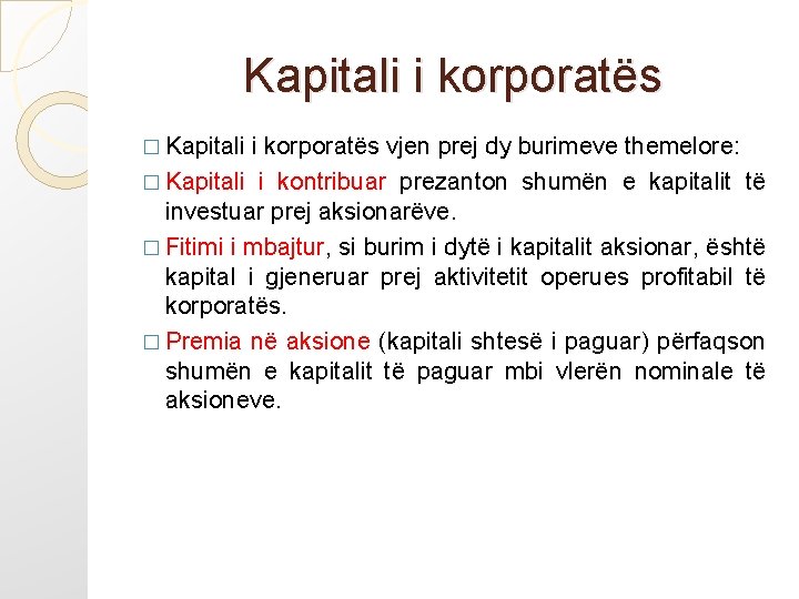 Kapitali i korporatës � Kapitali i korporatës vjen prej dy burimeve themelore: � Kapitali