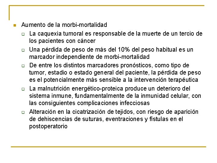 n Aumento de la morbi-mortalidad q La caquexia tumoral es responsable de la muerte