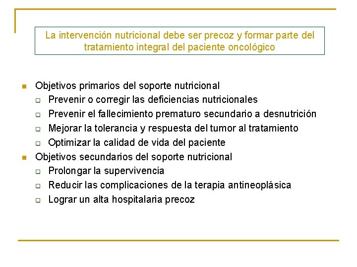 La intervención nutricional debe ser precoz y formar parte del tratamiento integral del paciente