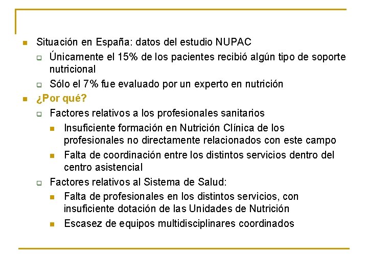 n n Situación en España: datos del estudio NUPAC q Únicamente el 15% de