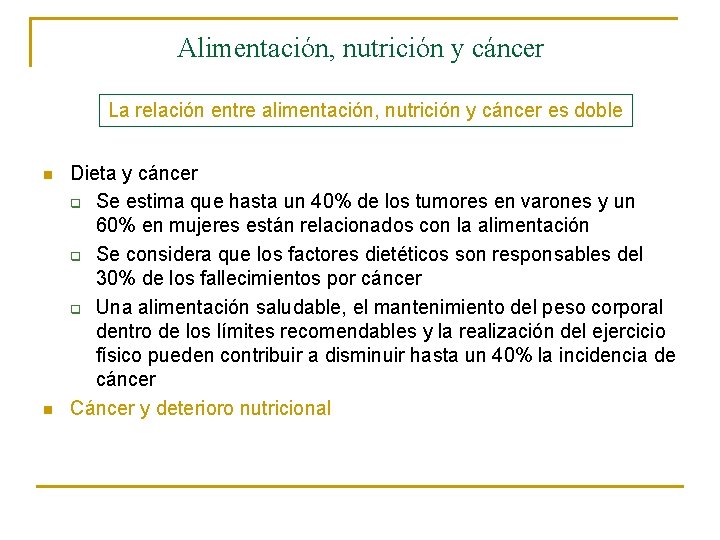 Alimentación, nutrición y cáncer La relación entre alimentación, nutrición y cáncer es doble n