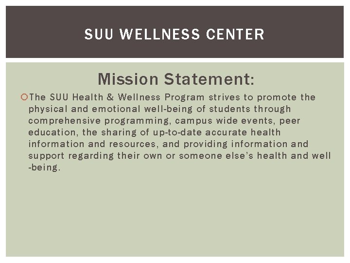 SUU WELLNESS CENTER Mission Statement: The SUU Health & Wellness Program strives to promote