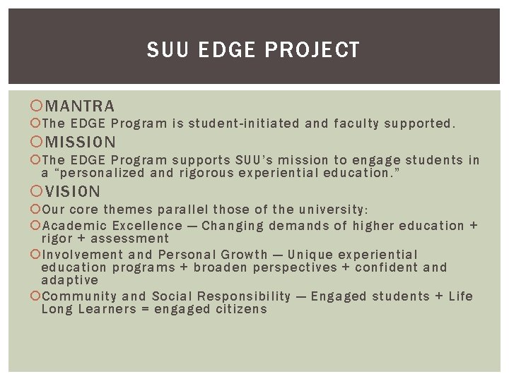 SUU EDGE PROJECT MANTRA The EDGE Program is student-initiated and faculty supported. MISSION The