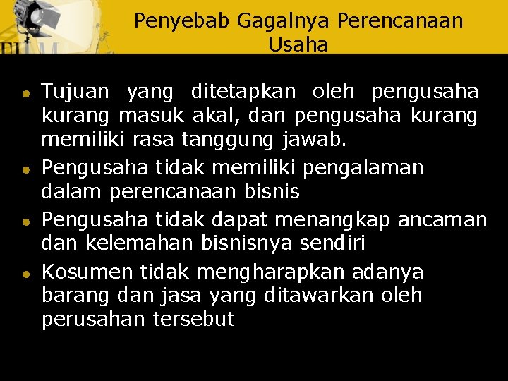 Penyebab Gagalnya Perencanaan Usaha l l Tujuan yang ditetapkan oleh pengusaha kurang masuk akal,