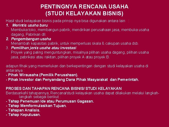 PENTINGNYA RENCANA USAHA (STUDI KELAYAKAN BISNIS) Hasil studi kelayakan bisnis pada prinsip nya bisa