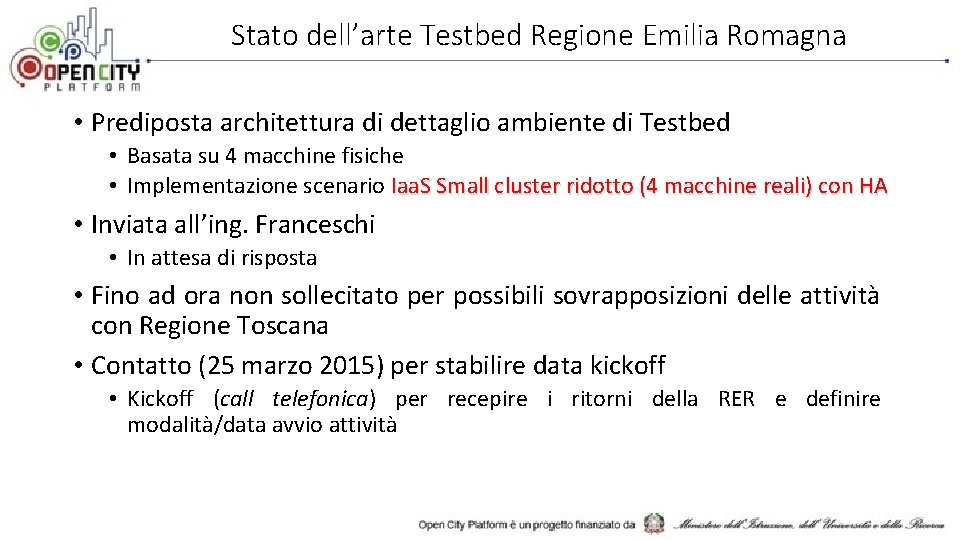 Stato dell’arte Testbed Regione Emilia Romagna • Prediposta architettura di dettaglio ambiente di Testbed