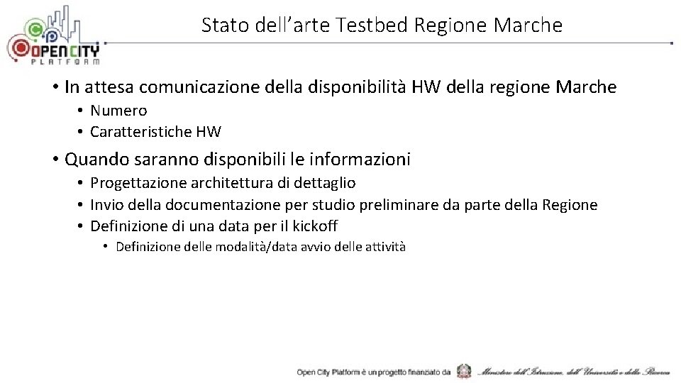 Stato dell’arte Testbed Regione Marche • In attesa comunicazione della disponibilità HW della regione