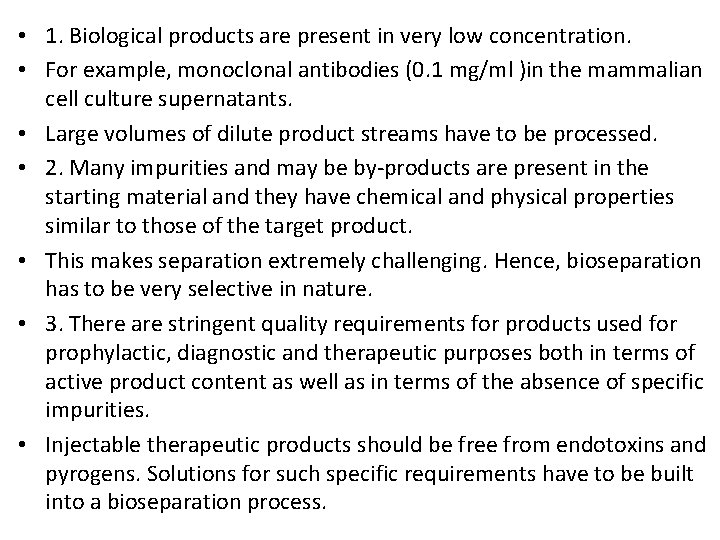  • 1. Biological products are present in very low concentration. • For example,