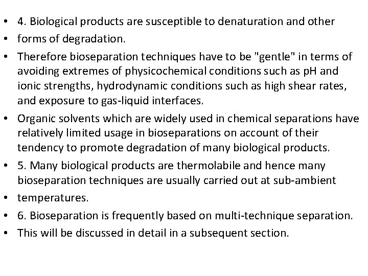  • 4. Biological products are susceptible to denaturation and other • forms of