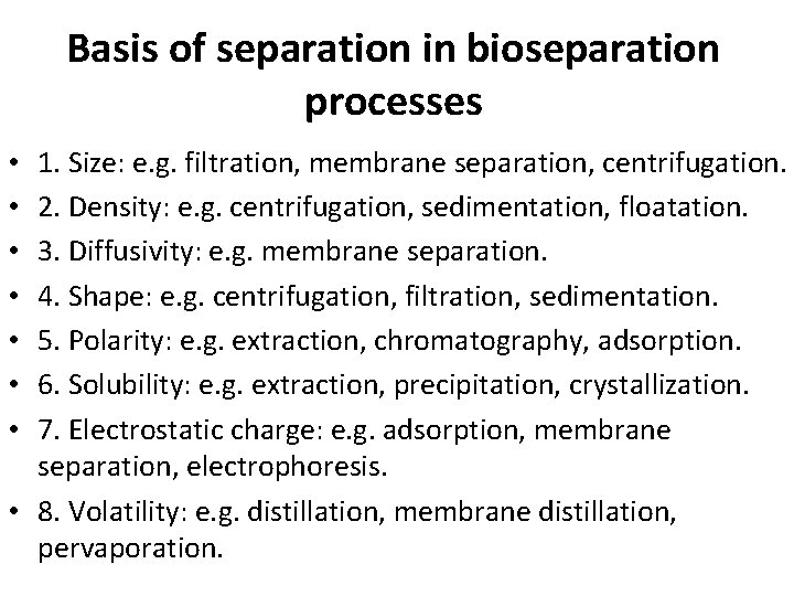Basis of separation in bioseparation processes 1. Size: e. g. filtration, membrane separation, centrifugation.