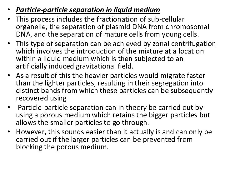  • Particle-particle separation in liquid medium • This process includes the fractionation of