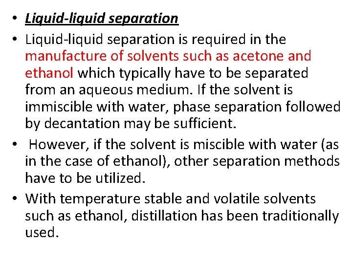 • Liquid-liquid separation is required in the manufacture of solvents such as acetone