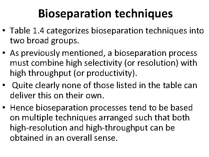 Bioseparation techniques • Table 1. 4 categorizes bioseparation techniques into two broad groups. •