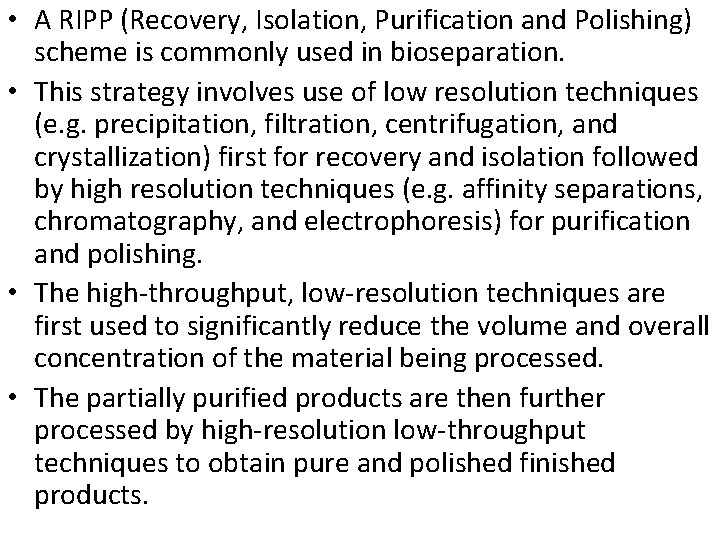  • A RIPP (Recovery, Isolation, Purification and Polishing) scheme is commonly used in