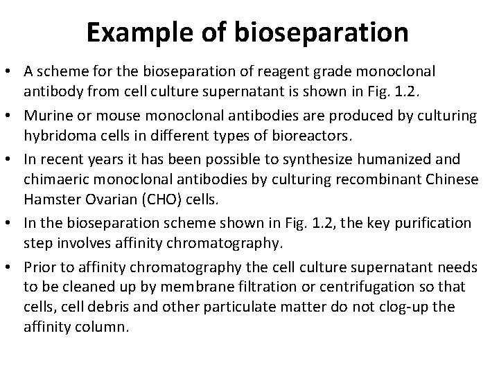 Example of bioseparation • A scheme for the bioseparation of reagent grade monoclonal antibody