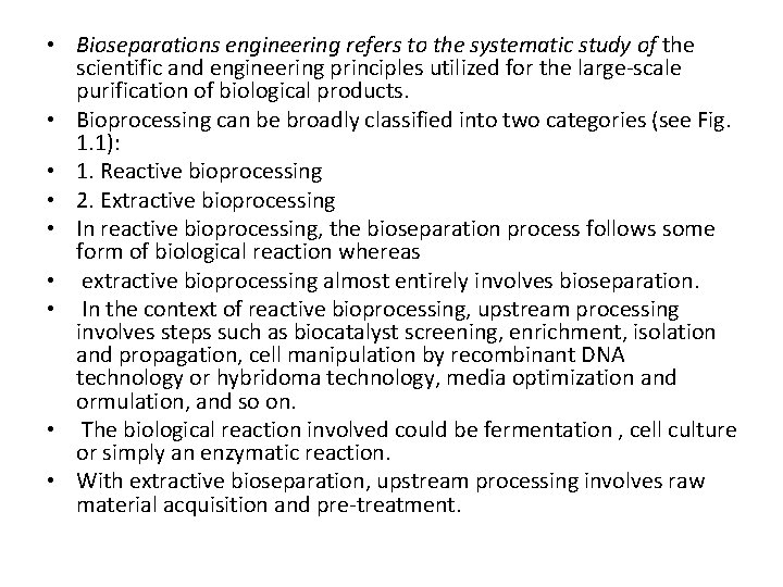  • Bioseparations engineering refers to the systematic study of the scientific and engineering