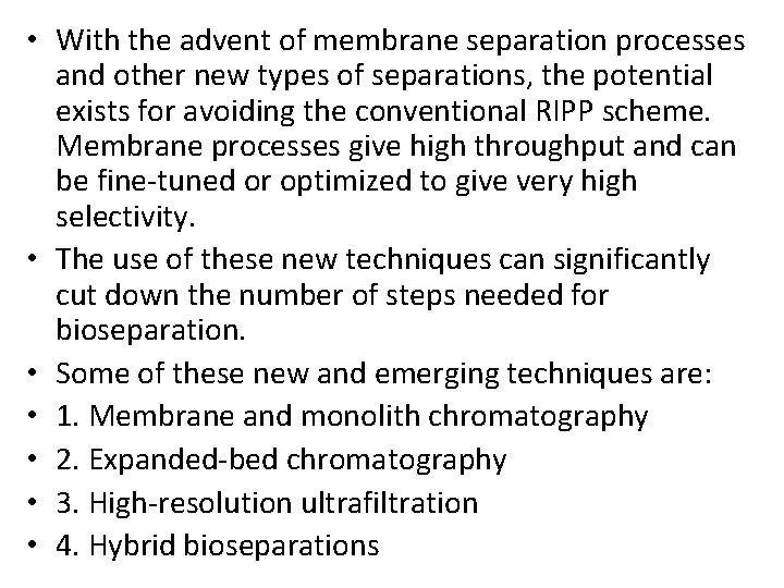  • With the advent of membrane separation processes and other new types of