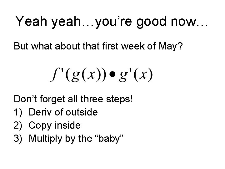 Yeah yeah…you’re good now… But what about that first week of May? Don’t forget