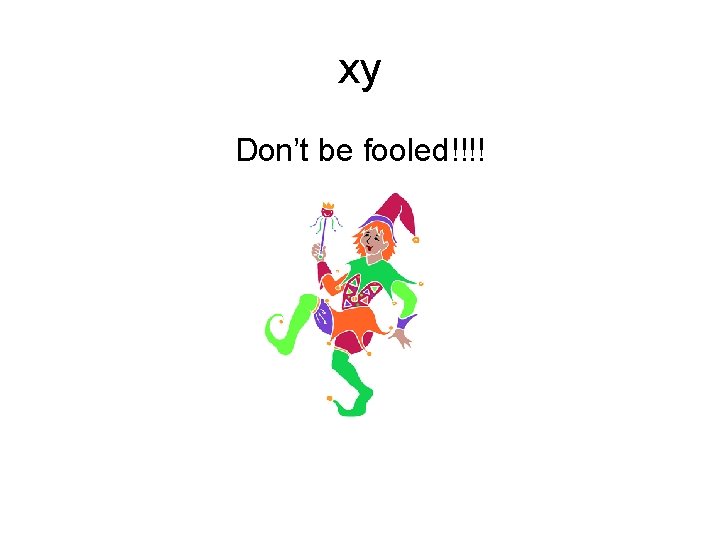xy Don’t be fooled!!!! 