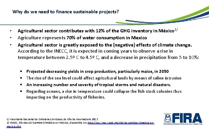Why do we need to finance sustainable projects? • • • Agricultural sector contributes