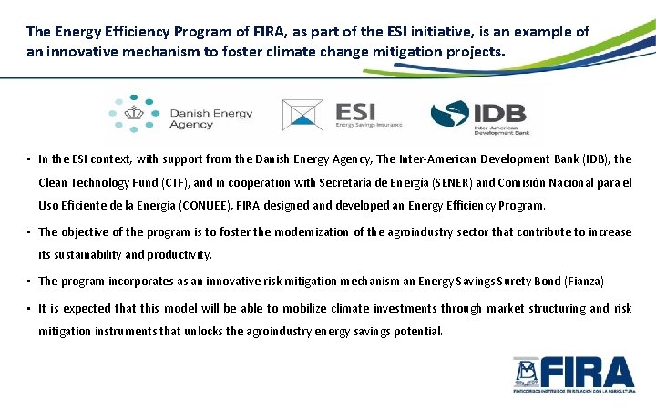 The Energy Efficiency Program of FIRA, as part of the ESI initiative, is an